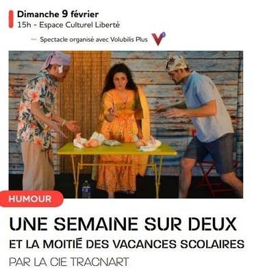 Spectacle : "Une semaine sur deux et la moitié des vacances... Du 9 fév au 29 mars 2025